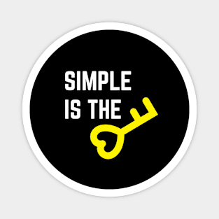 SIMPLE IS THE KEY QUOTE Magnet